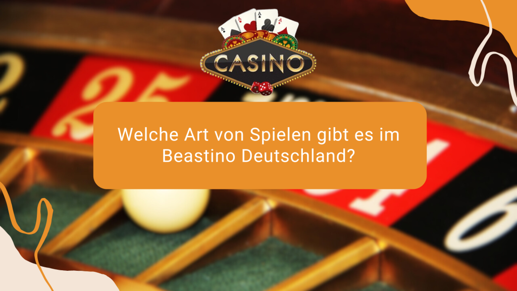 Welche Art von Spielen gibt es im Beastino Deutschland?  