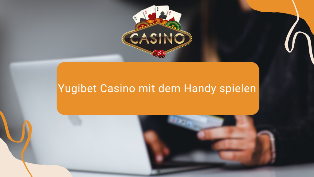 Yugibet Casino mit dem Handy spielen 