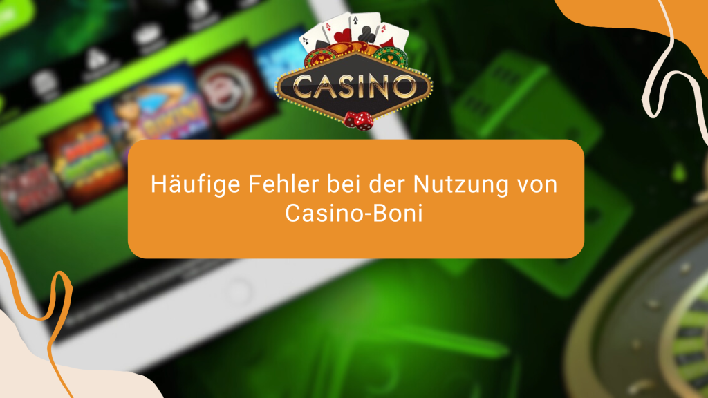 Häufige Fehler bei der Nutzung von Casino-Boni