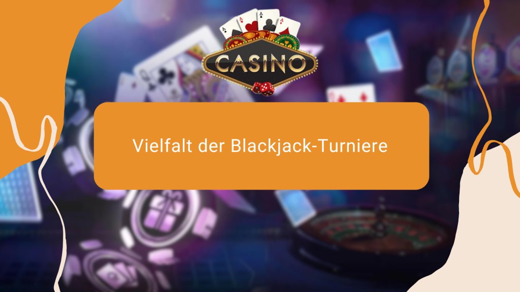 Vielfalt der Blackjack-Turniere