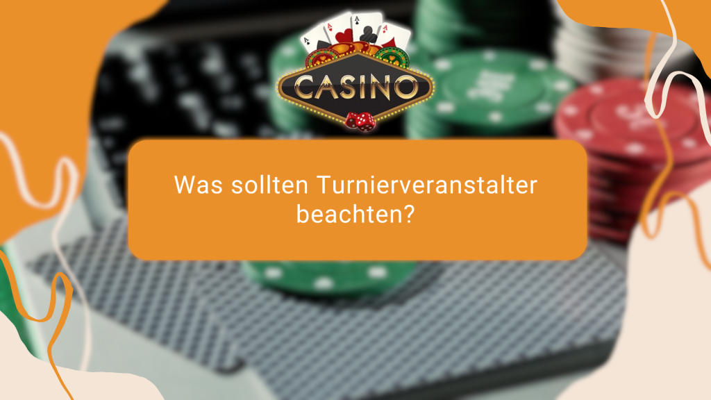 Was sollten Turnierveranstalter beachten?